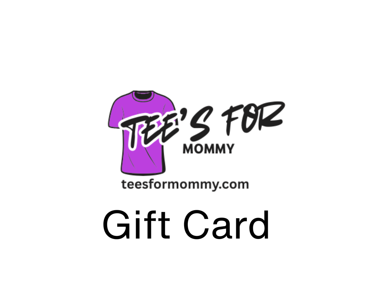 Tee's for Mommy gift card